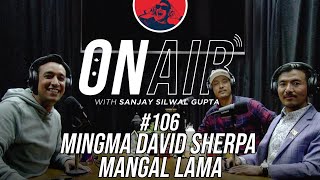 On Air With Sanjay 106  Mingma David Sherpa and Mangal Lama [upl. by Lorri341]