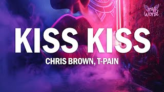 Chris Brown  Kiss Kiss Lyrics ft TPain [upl. by Annod895]