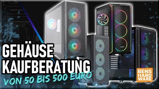 DIE ULTIMATIVE PCGEHÄUSE KAUFBERATUNG Die BESTEN GEHÄUSE von 50€ bis 500€ [upl. by Marylee]