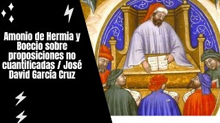 Amonio de Hermia y Boecio sobre proposiciones no cuantificadas  José David García Cruz [upl. by Jerold]