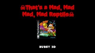 Thats a Mad Mad Mad Mad Reptile  Bubsy 3D [upl. by Yslehc]