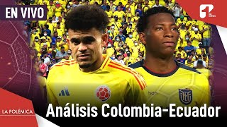 Analizamos el partido de Colombia contra Ecuador ¿jugó bien la Selección  Canal 1  La Polémica [upl. by Lihas]