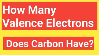 How Many Valence Electrons Does Carbon HaveNumber of Valence Electrons inOffor Carbon [upl. by Charissa]