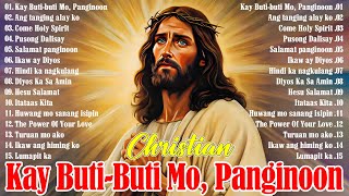 Kay Butibuti Mo Panginoon 2024 🙏 Tagalog Worship Christian Songs Morning Praise amp Worship [upl. by Schluter99]