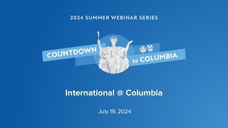 International  Columbia – 2024 Summer Webinar Series [upl. by Adonis]