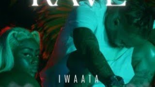 Iwaata  Rave Official Audio February 2024 [upl. by Adiaj]