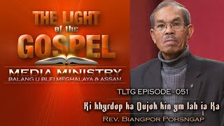 The Light of the Gospel epds 51 ki khyrdop ka dujok kin ym lah ia ka Lyngba i Rev Biangpor pohsngap [upl. by Idolem]