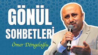 Gönül Sohbetleri  Ömer Döngeloğlu [upl. by Jarrett]