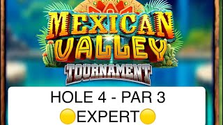 MEXICAN VALLEY 🟡EXPERT🟡 HOLE 4  PAR 3 💥 HOLEINONE 💥 [upl. by Fillander]