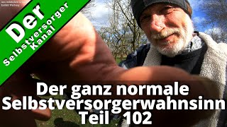 Der ganz normale Selbstversorgerwahnsinn 102 [upl. by Erdeid403]