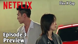 Flex X Cop Episode 3 Preview And Spoiler Eng Sub [upl. by Attenaz]