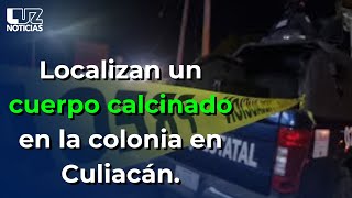 Localizan un cuerpo calcinado en la colonia San Isidro en Culiacán [upl. by Laureen]