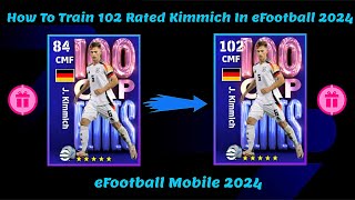 How To Train 102 Rated Kimmich In eFootball 2024 [upl. by Acirahs]