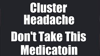 Cluster HeadachesBAD MEDICINES [upl. by Druci]