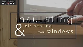 Insulating and Air Sealing Windows [upl. by Gnuhp]