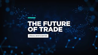 Future of Trade DMCC  Special Crypto Edition 2021 [upl. by Ayalat]