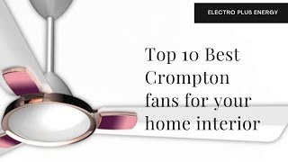 Top 10 Crompton fans best for your home interior design Crompton [upl. by Riek830]