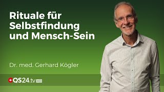 Die Kraft der Rituale Dr med Gerhard Kögler über Verbundenheit und Transformation  QS24 [upl. by Rebmit]