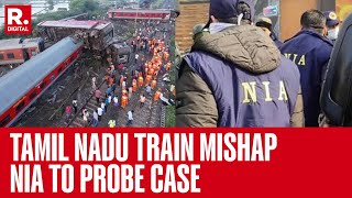 Tamil Nadu Train Accident Latest Updates National Investigation Agency To Probe Case  Breaking [upl. by Terces517]