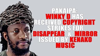 PAKAIPA Winky D has Received Copyright Strikes for ‘Disappear’ and ‘Mirror’ issued by Kenako Music [upl. by Briggs88]