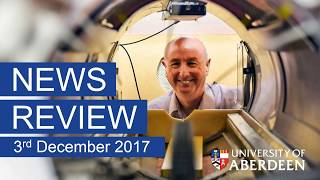 University of Aberdeen News Review 3rd December 2017 [upl. by Ydnelg517]