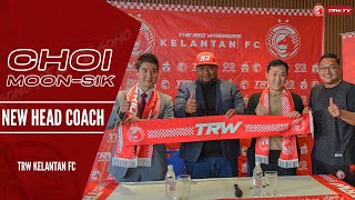 환영합니다 Choi MoonSik Selamat Datang Ketua Jurulatih Kelantan FC [upl. by Celio]