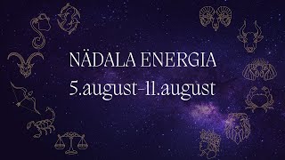 ⚡️ Nädala Energia ⚡️ 5august11august 🔮 12 Tähemärki 🔮 [upl. by Lurette69]