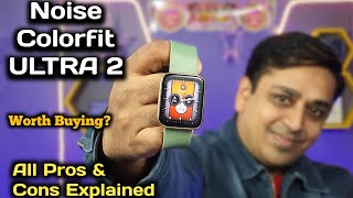 Noise Colorfit Ultra 2 Detailed Review Worth Buying All Pros and Cons Explained [upl. by Misti]