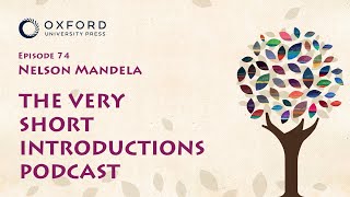 Nelson Mandela  The Very Short Introductions Podcast  Episode 74 [upl. by Ecerahc]