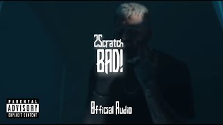 2Scratch  Bad Official Audio [upl. by Ritchie]