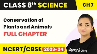 Class 8 Science Chapter 7  Conservation of Plants and Animals  Full Chapter Explanation [upl. by Burny523]