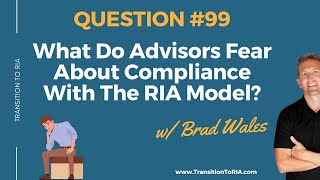 What Do Advisors Fear About Compliance With The RIA Model [upl. by Westbrooke]