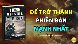 Trở Thành Phiên Bản Mạnh Nhất Học Cách Suy Nghĩ Vượt Ra Bên Ngoài Chiếc Hộp  Biz Master [upl. by Sjoberg]