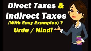 What is Direct taxes amp Indirect Taxes  Urdu  Hindi [upl. by Fredenburg]