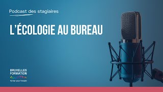 Podcast de Bruxelles Formation  Lécologie au bureau [upl. by Naerol755]