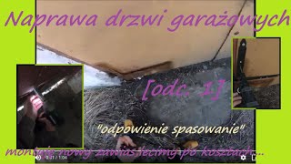 Naprawa drzwi garażowych odc 1 quotodpowiednie spasowaniequot [upl. by Notnirb]