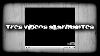 3 Videos Alarmantes [upl. by Rosner198]