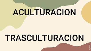 Aculturación y Transculturación [upl. by Anirtep]