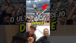 ESSE FOI O ÚLTIMO DESEJO DO PELÉ…🥹 [upl. by Olegnaed]