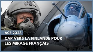 ACE 2023  Cap vers la Finlande pour les Mirage français [upl. by Nodab418]