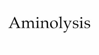 How to Pronounce Aminolysis [upl. by Alo387]