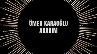 Ömer Karaoğlu  Ararım [upl. by Tchao268]