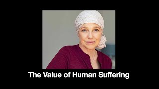 The Value of Human Suffering  Part Two of Three [upl. by Redla]