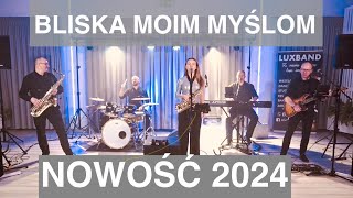 Luxband  Bliska moim myślom cover NOWOŚĆ 2024 [upl. by Enrique]