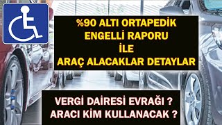 ENGELLİLİK ORANI � ALTI ORTAPEDİK RAPORU İLE ARAÇ ALACAKLAR ARACI KİM KULLANABİLİR VERGİ DAİRESİ [upl. by Lossa]