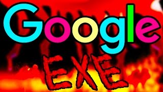 GOOGLE EXE 2  В МОЙ GOOGLE ВСЕЛИЛСЯ ДЬЯВОЛ [upl. by Llorrad]