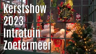 Kerstshow 2023 Intratuin Zoetermeer ⭐⭐⭐⭐⭐ part 2 [upl. by Sesiom]