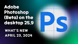 Adobe Photoshop Beta on the desktop 259 What’s New [upl. by Peterec]