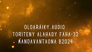 OLOARAIKY Audio  TORITENY ALAHADY FAHA32 MANDAVANTAONA B2024 [upl. by Yeo]