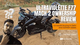 Ultraviolette F77 Mach 2 Recon ownership review in Delhi Is it worth buying over IC bikes [upl. by Peatroy]